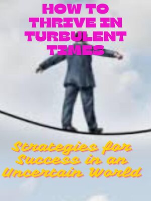cover image of How to Thrive in Turbulent Times